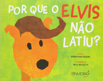 Capa de Livro: Por que o Elvis Não Latiu?