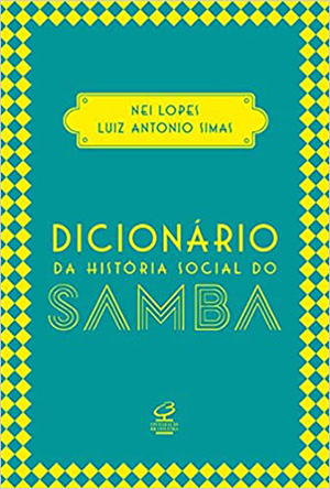 Capa do livro Dicionário da história social do samba de Nei Lopes e Luiz Antonio Simas