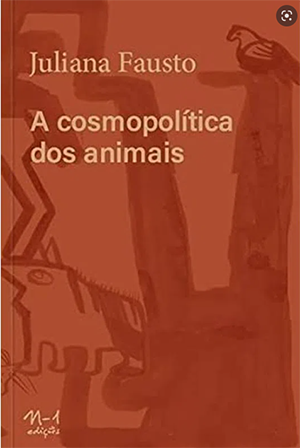 Capa A cosmopolítica dos animais de Juliana Fausto