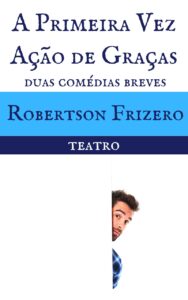 Capa do Livro A primeira vez | Ação de Graças, de Robertson Frizero